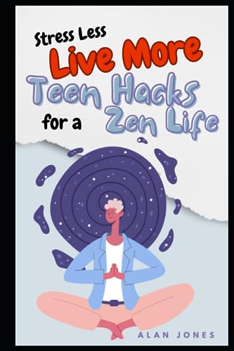 Jones - Stress Less, Live More Teen Hacks for a Zen Life - New paperb