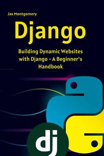 Montgomery - Django Building Dynamic Websites with Django - A Beginne