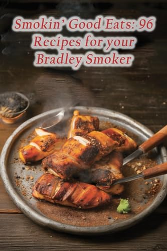 Spot Wata - Smokin' Good Eats 96 Recipes for your Bradley Smoker - Ne