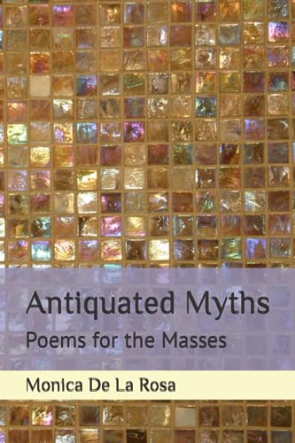 De La Rosa - Antiquated Myths Poems for the Masses - New paperback or