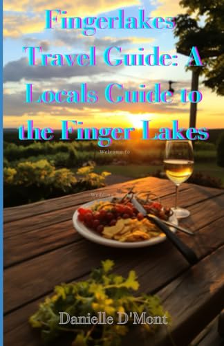 D'Mont - Finger Lakes Travel Guide A Locals Guide to the Finger lakes