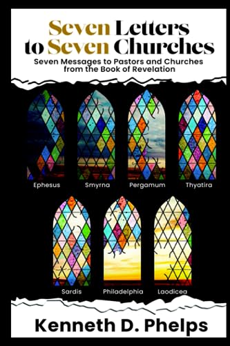 Phelps - Seven Letters to Seven Churches Seven Messages to Pastors an