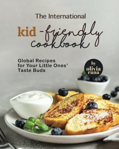 Rana - International Kid-Friendly Cookbook: Global Recipes for Your Li