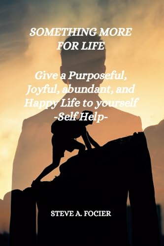 A. FOCIER - SOMETHING MORE FOR LIFE Give a Purposeful, Joyful, abunda