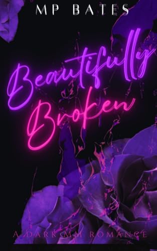 Bates - Beautifully Broken- A MM dark romance - New paperback or softb