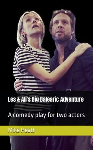 Heat - Les & Ali's Big Balearic Adventure A comedy play for two actor