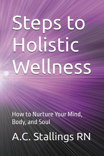 Stallings RN - Steps to Holistic Wellness How to Nurture Your Mind, B