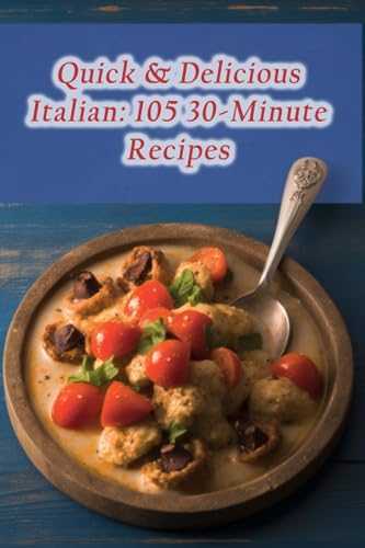 Paradise Tsug - Quick & Delicious Italian 105 30-Minute Recipes - New