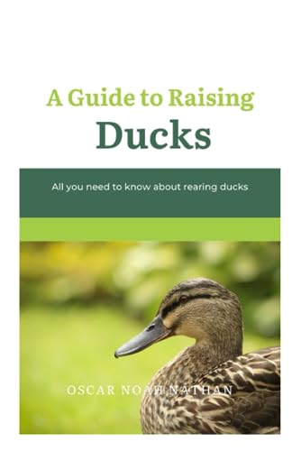 Nathan - A Guide to Raising Ducks All you need to know about rearing