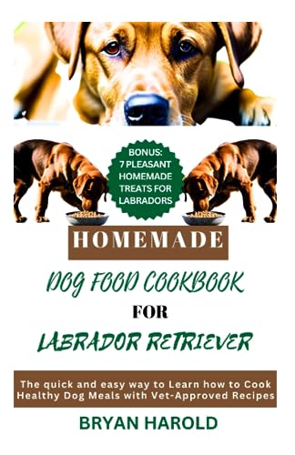 Harold - Homemade Dog food Cookbook for Labrador retriever The Quick