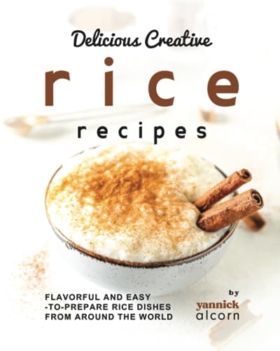 Alcorn - Delicious Creative Rice Recipes Flavorful and Easy-to-Prepar