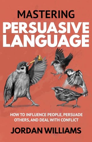Williams - Mastering Persuasive Language: How to Influence People, Per