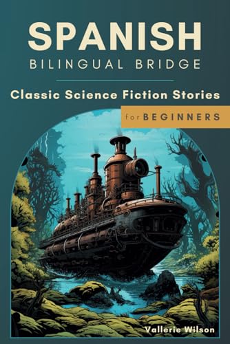 Wilson - Spanish Bilingual Bridge Classic Science Fiction Stories for