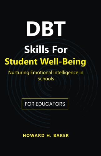 Baker - DBT Skills for Student Well-Being Nurturing Emotional Intelli