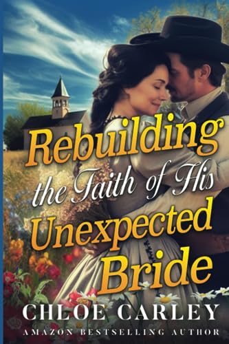 Carley - Rebuilding the Faith of His Unexpected Bride A Christian His