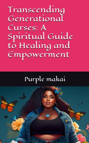 Makai - Transcending Generational Curses A Spiritual Guide to Healing