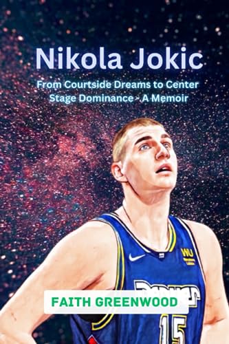 Greenwood - Nikola Jokic From Courtside Dreams to Center Stage Domina