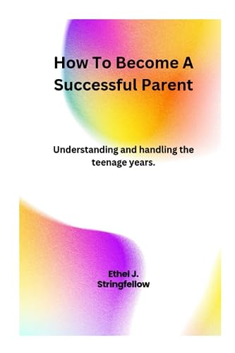 Stringfellow - How To Become A Successful Parent : Understanding and h