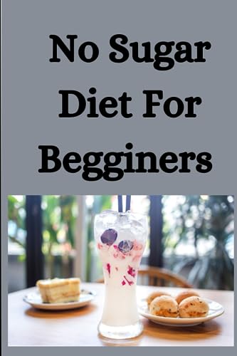 Livingston - No Sugar Diet For Beginners An Ultimate Guide To Elimina