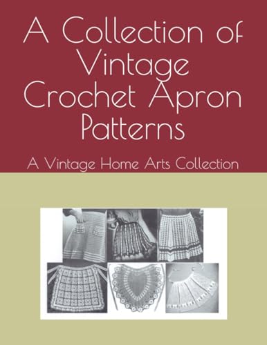 VintageHomeArts - A Collection of Vintage Crochet Apron Patterns: A Vi