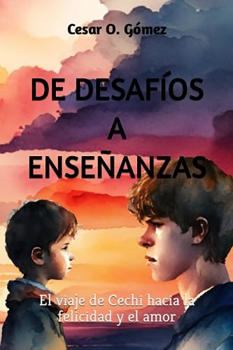 G?mez - DE DESAF?OS A ENSE?ANZAS: El viaje de Cechi hacia la felicidad