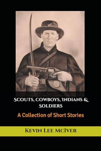 McIver - Scouts, Cowboys, Indians & Soldiers A Collection of Short St