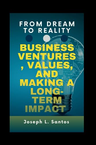 Santos - From Dream to Reality: Business ventures, values, and making