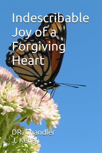 Kelley - Indescribable Joy of a Forgiving Heart - New paperback or sof