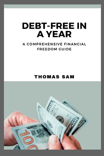Sam - Debt-Free in a Year: A Comprehensive Financial Freedom Guide - N