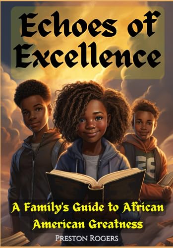 Rogers - Echoes of Excellence: A Family's Guide to African American Gr