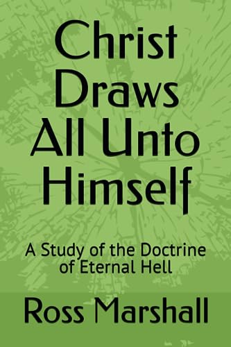 Marshall BA - Christ Draws All Unto Himself: A Study of the Doctrine o