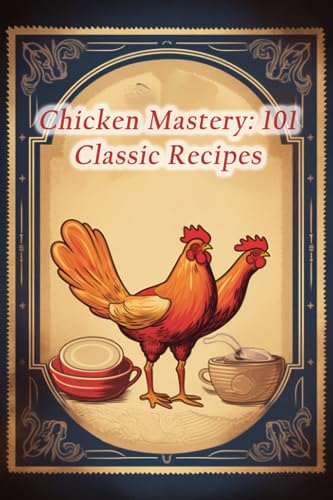 Uei - Chicken Mastery 101 Classic Recipes - New paperback or softback