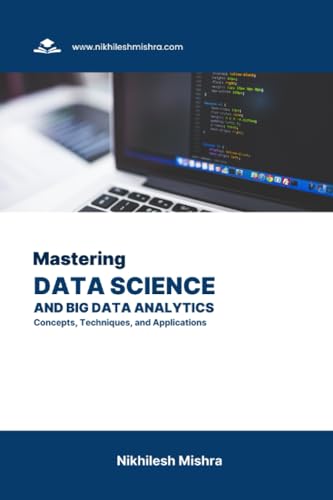 Mishra - Mastering Data Science and Big Data Analytics: Concepts, Tech