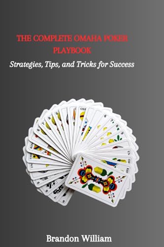 William - COMPLETE OMAHA POKER PLAYBOOK Strategies, Tips, and Tricks