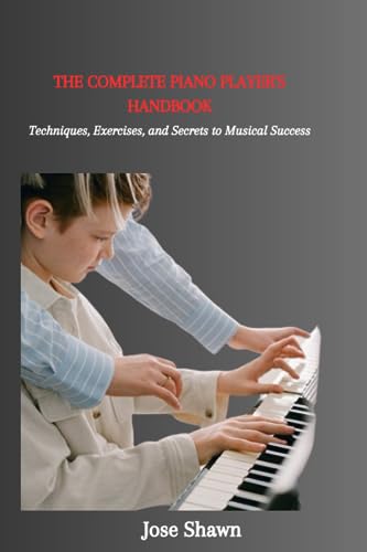 Shawn - COMPLETE PIANO PLAYER'S HANDBOOK Techniques, Exercises, and S