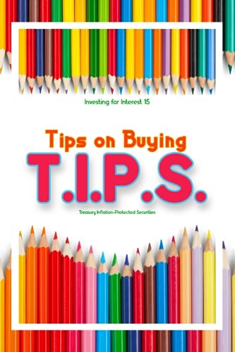 King - Investing for Interest 15 Tips for Buying T.I.P.S. - New paper