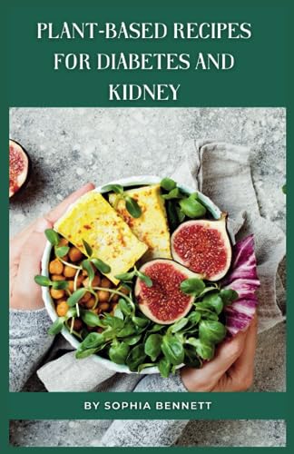 Bennett - Plant-Based Recipes for Diabetes and Kidney Easy and Practi
