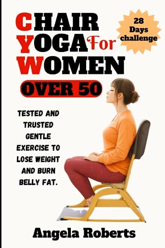 Roberts - Chair yoga for women over 50 Tested and trusted gentle exer