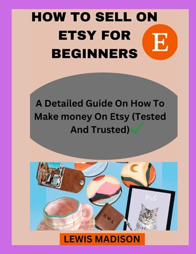 MADISON - HOW TO SELL ON ETSY FOR BEGINNERS A detailed guide on how t