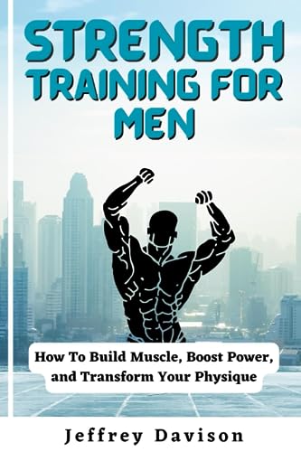 Davison - Strength Training for Men How To Build Muscle, Boost Power,
