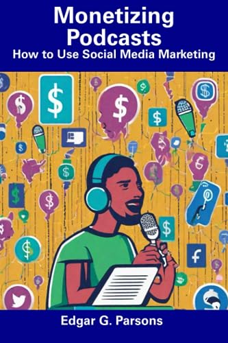 Parsons - Monetizing Podcasts How to Use Social Media Marketing - New