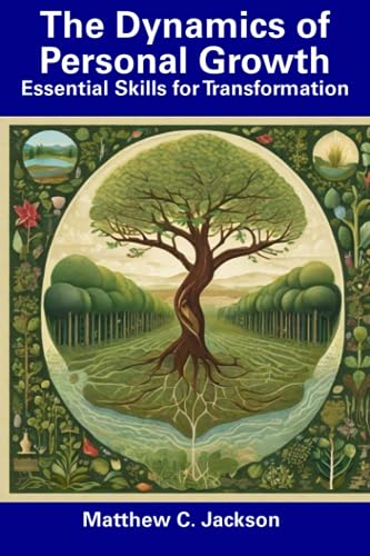 Jackson - Dynamics of Personal Growth Essential Skills for Transforma