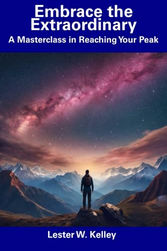 Kelley - Embrace the Extraordinary A Masterclass in Reaching Your Pea