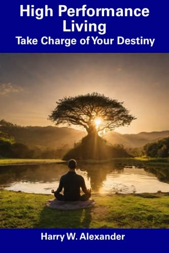 Alexander - High Performance Living Take Charge of Your Destiny - New