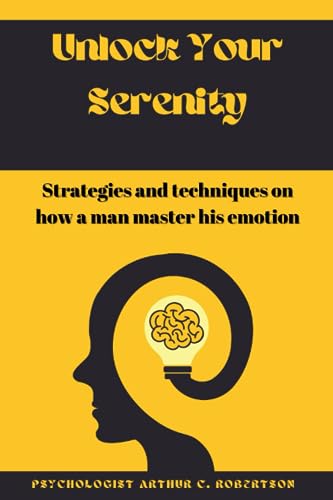 Robertson - Unlock your serenity Strategies and techniques on how a