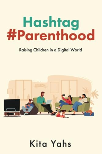Yahs - Hashtag Parenthood Raising Children in a Digital World - New p