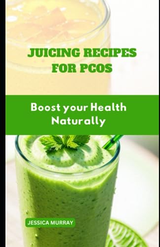 Murray - JUICING RECIPES FOR PCOS Boost your Health Naturally - New