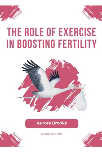 Brooks - Role of Exercise in Boosting Fertility - New paperback or sof
