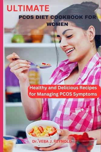 J. REYNOLD - ULTIMATE PCOS DIET COOKBOOK FOR WOMEN Healthy and Delici