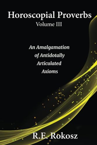 Rokosz - Horoscopial Proverbs Volume III An Amalgamation of Antidotal